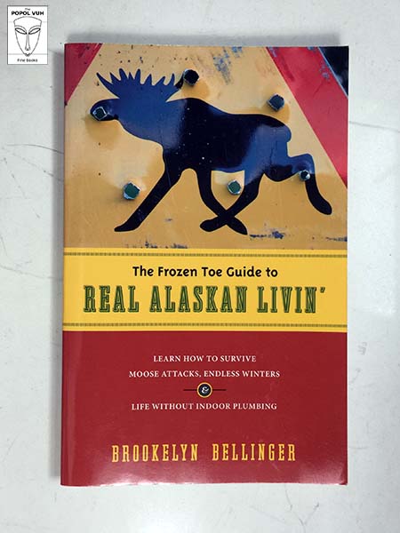 Brookelyn Bellinger - The Frozen Toe Guide To Real Alaskan Livin'